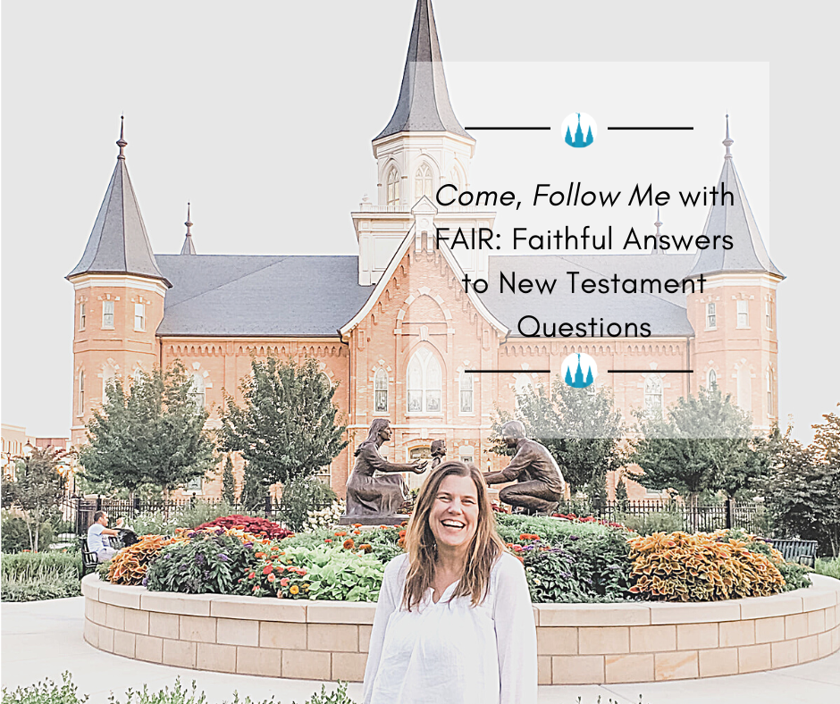 Come Follow Me with FAIR: Faithful Answers to New Testament Questions