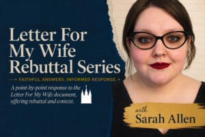 Letter For My Wife Rebuttal Series by Sarah Allen – FAIR’s point-by-point response offering context and faithful answers