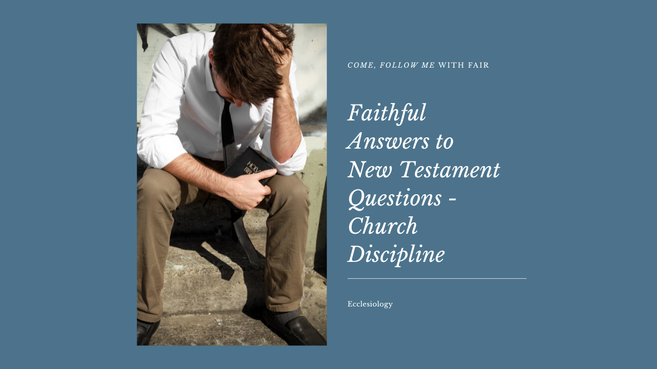 Come, Follow Me with FAIR Faithful Answers to New Testament Questions