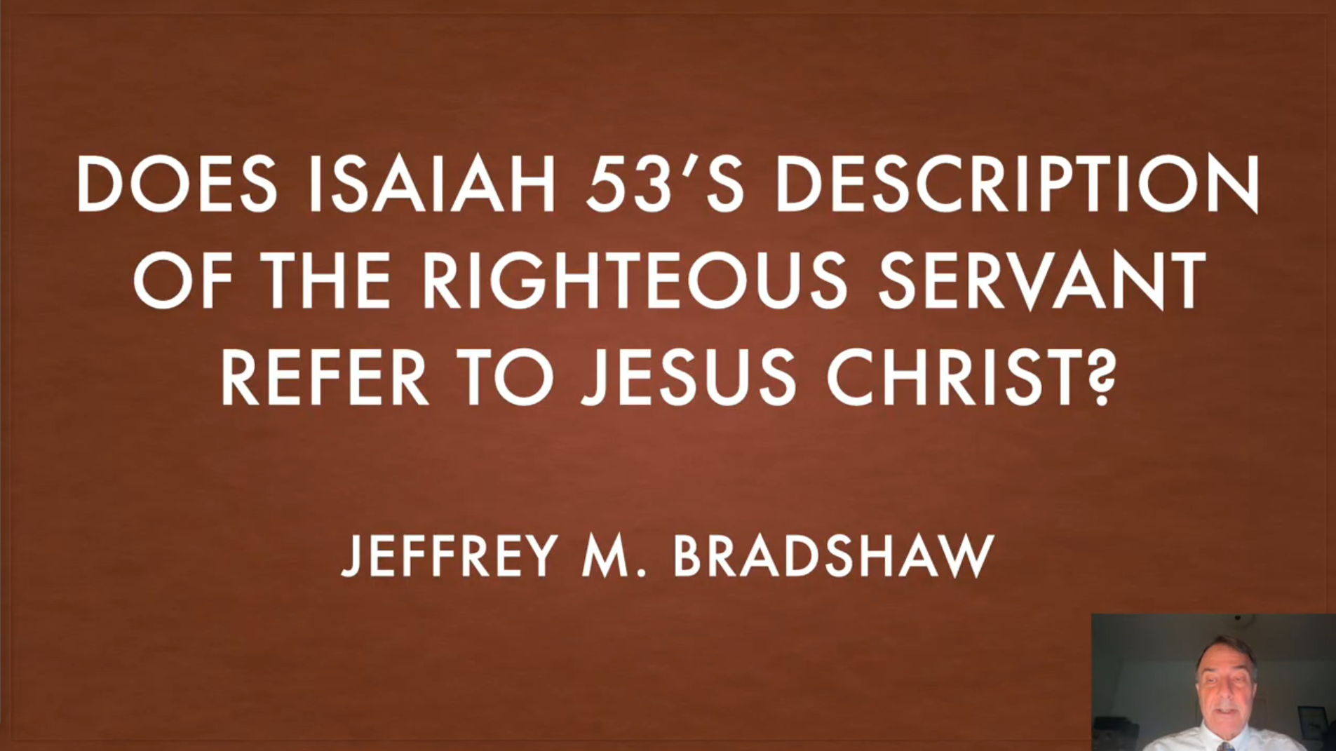 Title slide: “Does Isaiah 53’s Description of the Righteous Servant Refer to Jesus Christ?” by Jeffrey M. Bradshaw.