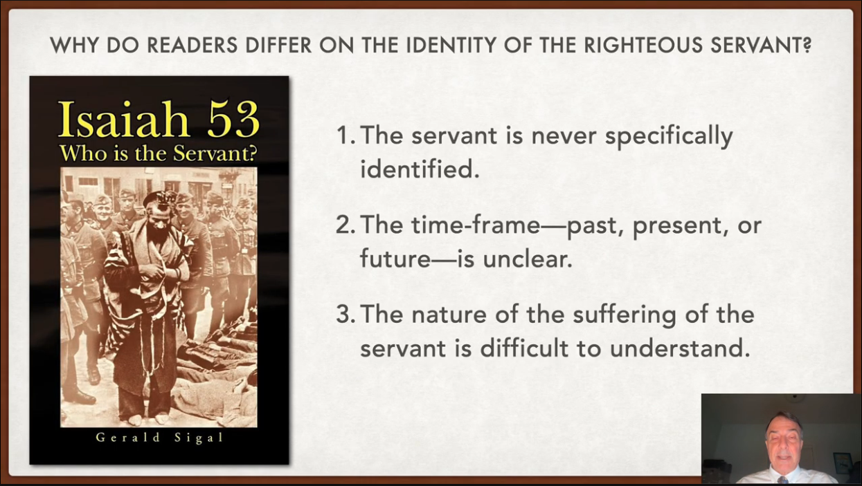 Gerald Sigal’s book “Isaiah 53: Who Is the Servant?” beside three interpretive difficulties: the servant’s identity, time frame, and suffering.